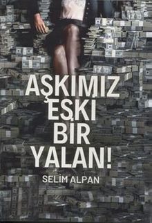 Aşkımız Eski Bir Yalan!