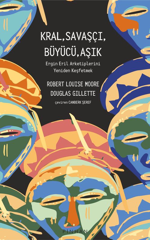 Kral, Savaşçı, Büyücü, Aşık & Ergin Eril Arketiplerini Yeniden Keşfetmek