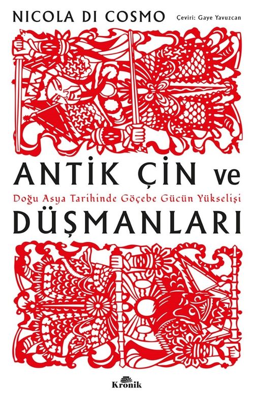Antik Çin ve Düşmanları & Doğu Asya Tarihinde Göçebe Gücün Yükselişi 