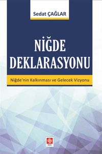 Niğde Deklarasyonu & Niğde'nin Kalkınması ve Gelecek Vizyonu