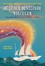 Düşünce Denizinde Yolculuk / Arkadaşlarla Felsefe Serisi 1. Kitap