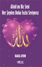 Allah’ım Biz Seni Her Şeyden Daha Fazla Seviyoruz