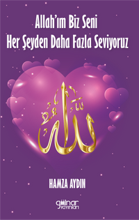 Allah’ım Biz Seni Her Şeyden Daha Fazla Seviyoruz
