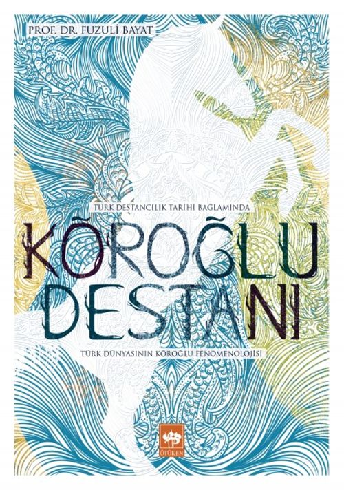 Köroğlu Destanı & Türk Dünyasının Köroğlu Fenomenolojisi