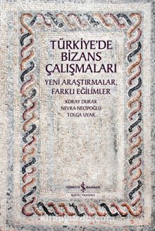 Türkiye’de Bizans Çalışmaları & Yeni Araştırmalar, Farklı Eğilimler