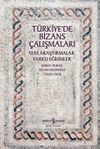 T&uuml;rkiye&rsquo;de Bizans &Ccedil;alışmaları & Yeni Araştırmalar, Farklı Eğilimler