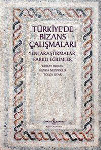 Türkiye’de Bizans Çalışmaları & Yeni Araştırmalar, Farklı Eğilimler