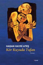Kör Kuyuda Tufan & Dersim 38'in Romanı