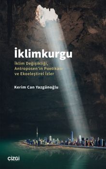 İklimkurgu & İklim Değişikliği, Antroposen'in Poetikası ve Ekoeleştirel İzler