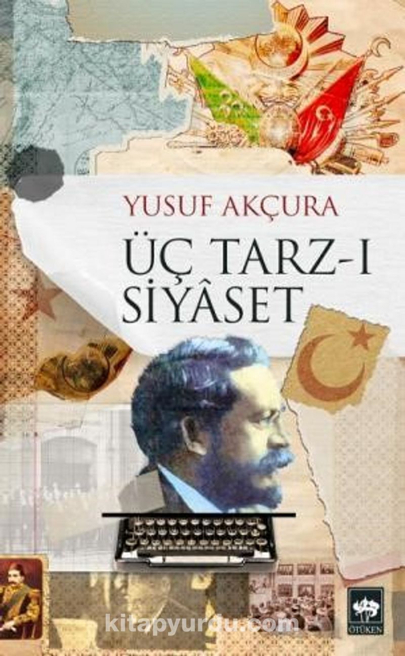 Üç Tarz-ı Siyaset - Yusuf Akçura | kitapyurdu.com