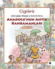 Anadolu’nun Antik Kahramanları & Antikçağdan Mitolojik ve Tarihi 25 Portre