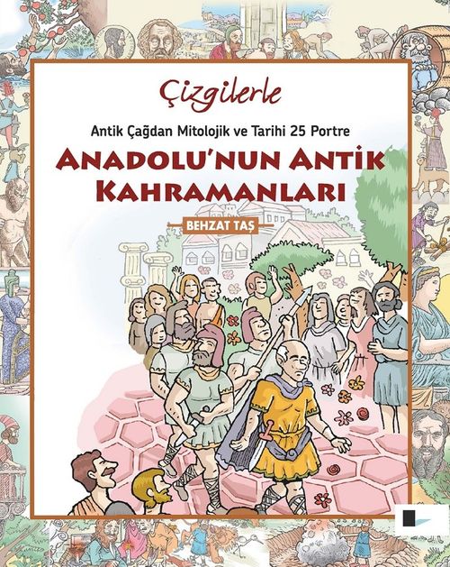 Anadolu'nun Antik Kahramanları & Antikçağdan Mitolojik ve Tarihi 25 Portre