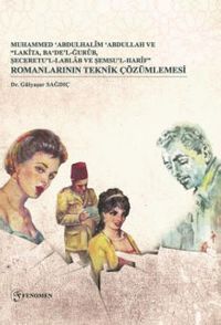 Muhammed ‘Abdulhalîm ‘Abdullah ve “Lakîta, Ba‘De’lğurûb, Şeceretu’l-Lablab Ve Şemsu’l-Harîf” Romanlarının Teknik Çözümlemesi