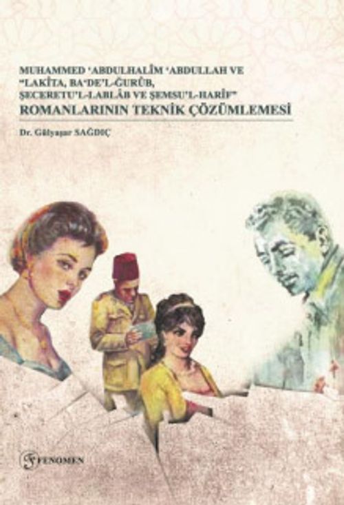 Muhammed ‘Abdulhalîm ‘Abdullah ve “Lakîta, Ba‘De'lğurûb, Şeceretu'l-Lablab Ve Şemsu'l-Harîf” Romanlarının Teknik Çözümlemesi