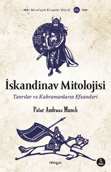 İskandinav Mitolojisi & Tanrılar ve Kahramanların Efsaneleri