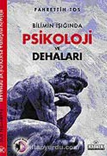 Bilimin Işığında Psikoloji ve Dehaları - Fahrettin Tos