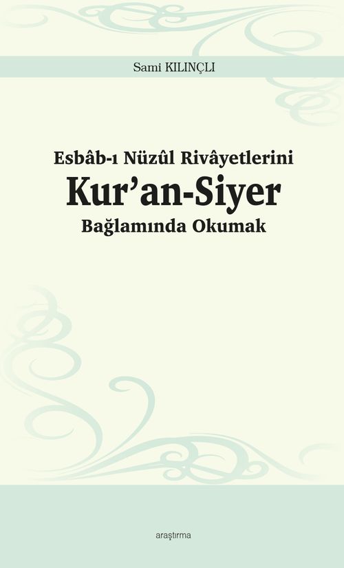 Esbab-ı Nüzûl Rivayetlerini Kur'an-Siyer Bağlamında Okumak