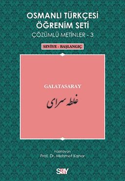 Osmanlı Türkçesi Öğrenim Seti Çözümlü Metinler-3 & Galatasaray / Seviye-Başlangıç