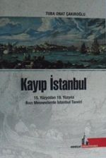 Kayıp İstanbul  & 15. Yüzyıldan 19. Yüzyıla Bazı Mesnevilerde İstanbul Tasviri