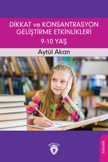 Dikkat ve Konsantrasyon Geliştirme Etkinlikleri (9-10 Yaş)