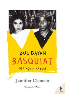 Dul Bayan Basquiat & Bir Aşk Hikayesi