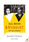 Dul Bayan Basquiat &amp; Bir Aşk Hikayesi