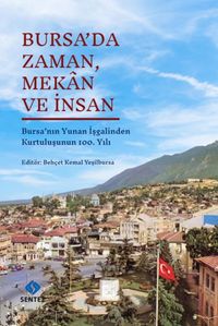 Bursa'da Zaman, Mekan ve İnsan & Bursa'nın Yunan İşgalinden Kurtuluşunun 100. Yılı