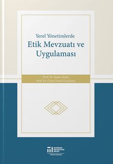 Yerel Yönetimlerde Etik Mevzuatı ve Uygulaması