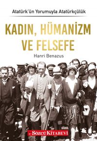 Kadın, Hümanizm ve Felsefe / Atatürk’ün Yorumuyla Atatürkçülük 7
