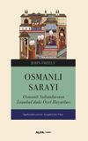 Osmanlı Sarayı & Osmanlı Sultanlarının İstanbul'daki &Ouml;zel Hayatları