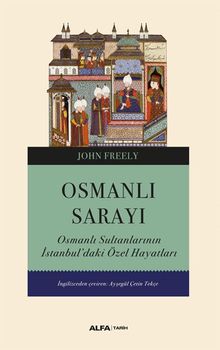 Osmanlı  Sarayı & Osmanlı Sultanlarının İstanbul'daki Özel Hayatları  