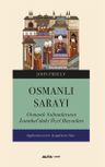 Osmanlı  Sarayı &amp; Osmanlı Sultanlarının İstanbul'daki Özel Hayatları  
