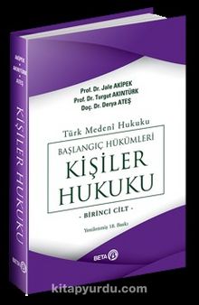 Türk Medeni Hukuku Başlangıç Hükümleri / Kişiler Hukuku (1.cilt)  (Yeni Medeni Kanuna Uyarlanmış)
