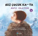 Buz Çocuk Ka-Ya 1 / Avcı Oluyor