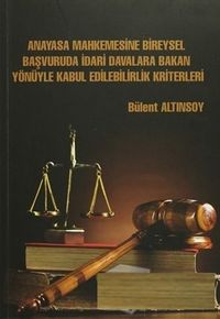 Anayasa Mahkemesine Bireysel Başvuruda İdari Davalara Bakan Yönüyle Kabul Edilebilirlik Kriterleri