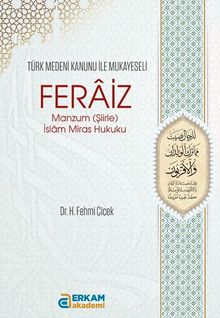 Feraiz Manzum (Şiirle) İslam Miras Hukuku & Türk Medeni Kanunu ile Mukayeseli