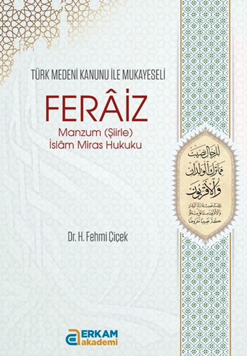 Feraiz Manzum (Şiirle) İslam Miras Hukuku & Türk Medeni Kanunu ile Mukayeseli