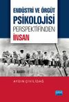 End&uuml;stri ve &Ouml;rg&uuml;t Psikolojisi Perspektifinden İnsan