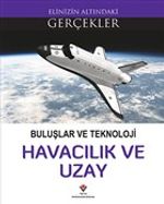 Buluşlar ve Teknoloji - Havacılık ve Uzay / Elinizin Altındaki Gerçekler