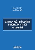 Anayasa Değişikliklerinin Demokratik Niteliği ve Denetimi