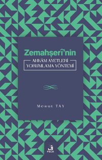 Zemahşerî'nin Ahkam Ayetleri Yorumlama Yöntemi