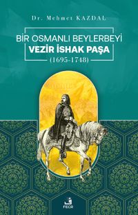 Bir Osmanlı Beylerbeyi Vezir İshak Paşa