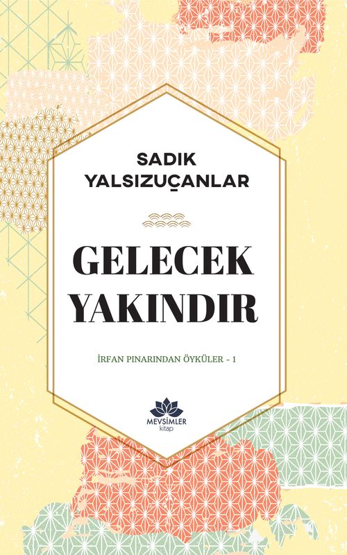 Gelecek Yakındır / İrfan Pınarından Öyküler 1