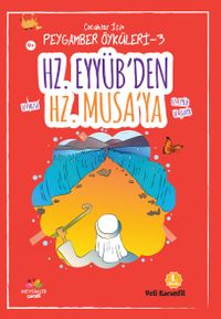 Hz. Eyyüb'ten Hz. Musa'ya / Çocuklar için Peygamber Öyküleri 3