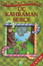 Şekerleme Öyküleri / Üç Kahraman Serçe