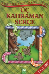 Şekerleme Öyküleri / Üç Kahraman Serçe