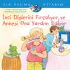 İnci Dişlerini Fır&ccedil;alıyor ve Annesi Ona Yardım Ediyor / İlk Okuma Kitabım
