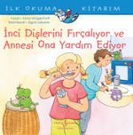 İnci Dişlerini Fırçalıyor ve Annesi Ona Yardım Ediyor / İlk Okuma Kitabım