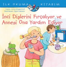 İnci Dişlerini Fırçalıyor ve Annesi Ona Yardım Ediyor / İlk Okuma Kitabım