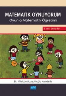 Matematik Oynuyorum & Oyunla Matematik Öğretimi 5 ve 6. Sınıflar İçin